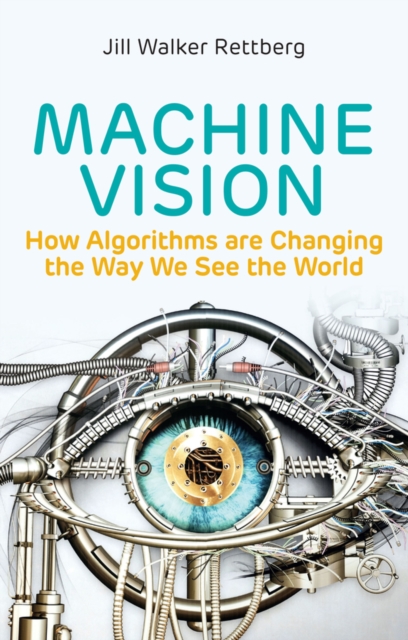 Machine Vision – How Algorithms are Changing the Way We See the World Rettberg
