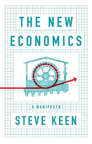 The New Economics – A Manifesto Keen Hardback Polity Press 9781509545285