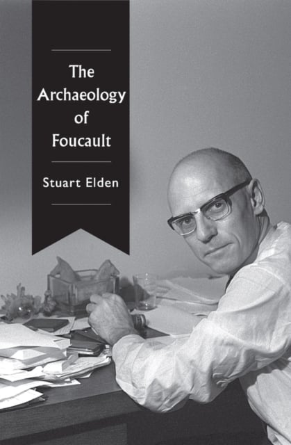 The Archaeology of Foucault Elden Paperback Polity Press 9781509545353