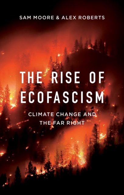 The Rise of Ecofascism – Climate Change and the Far Right Moore Paperback
