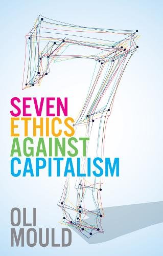 Seven Ethics Against Capitalism – Towards a Planetary Commons Mould Paperback