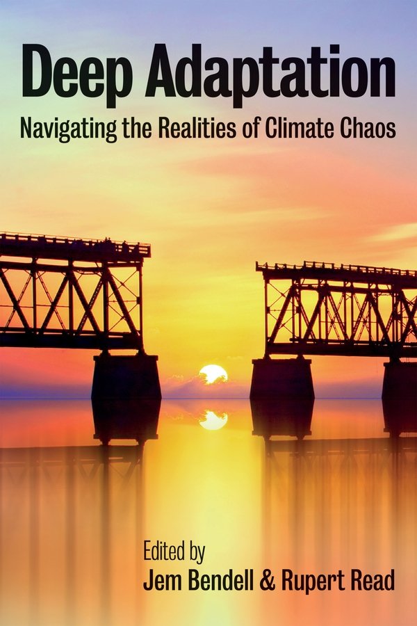 Deep Adaptation – Navigating the Realities of Climate Chaos Bendell Paperback
