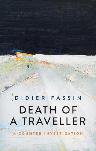 Death of a Traveller – A Counter Investigation Fassin Paperback Polity Press