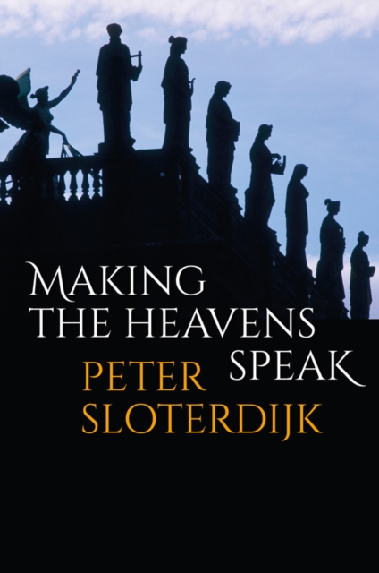 Making the Heavens Speak – Religion as Poetry Sloterdijk Hardback Polity Press