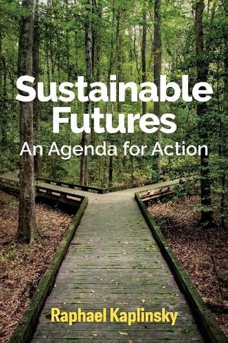 Sustainable Futures – An Agenda for Action Kaplinsky Hardback Polity Press