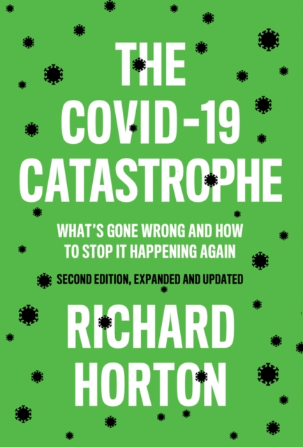 The COVID–19 Catastrophe – What′s Gone Wrong and How To Stop It Happening Again