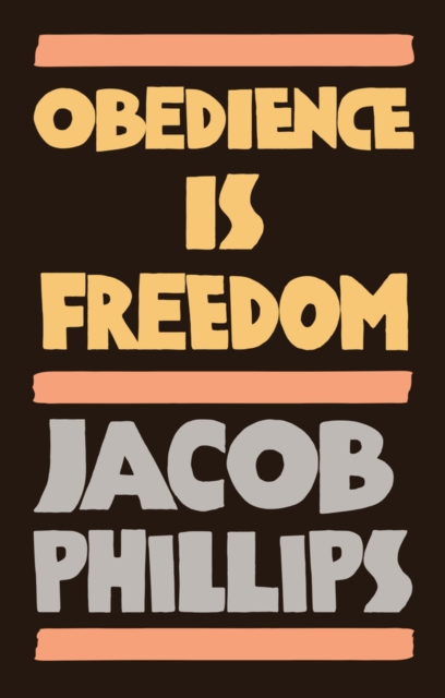 Obedience is Freedom Phillips Paperback Polity Press 9781509549344