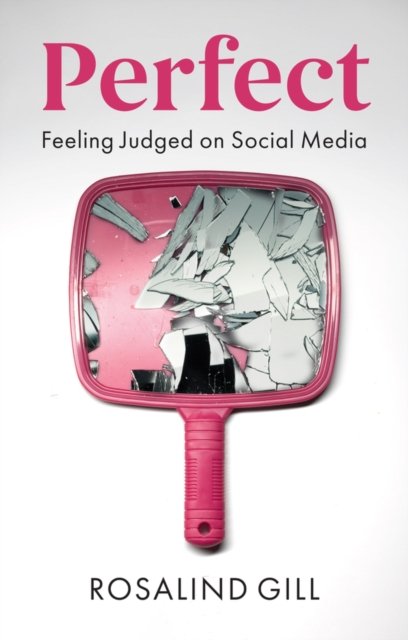 Perfect – Feeling Judged on Social Media Feeling Judged on Social Media Gill