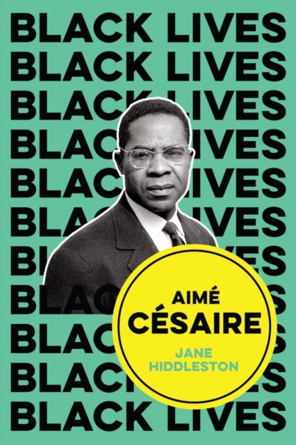 Aimé Césaire: Inventor of Souls Hiddleston Hardback Polity Press 9781509549771