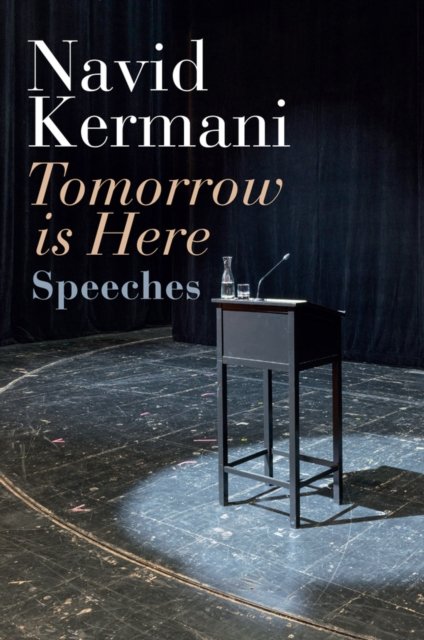 Tomorrow is Here Speeches Kermani Crawford Hardback Polity Press 9781509550562
