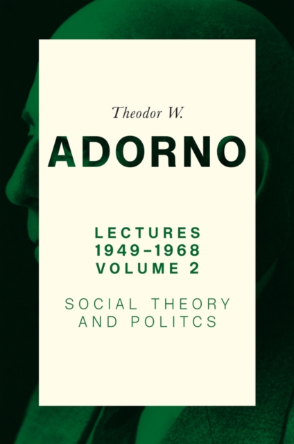 Lectures 1949–1968, Volume 2 Social Theory and Politics Adorno Walker Hardback
