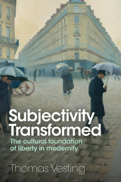Subjectivity Transformed – The cultural foundation  of liberty in modernity