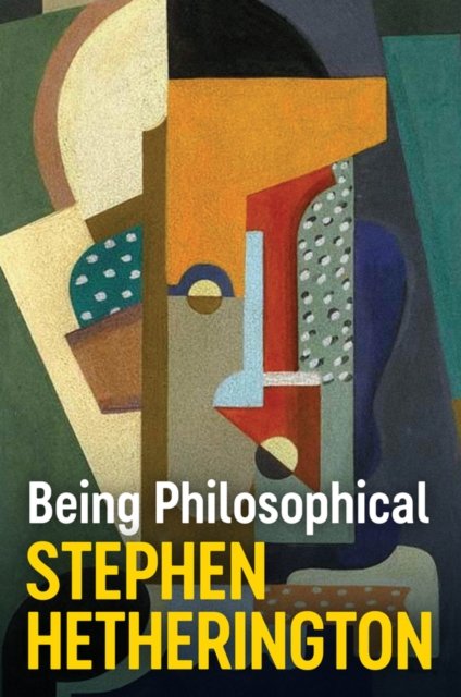 Being Philosophical: An Introduction to Philosophy  and Its Methods Hetherington