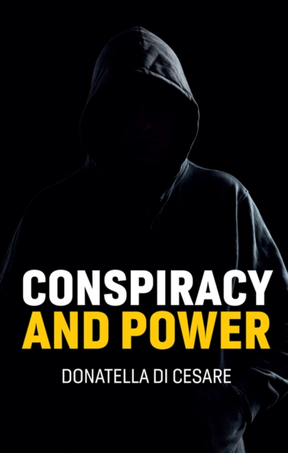 Conspiracy and Power Di Cesare Broder Hardback Polity Press 9781509554874