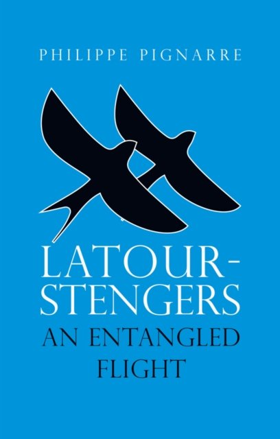 Latour–Stengers – An Entangled Flight Pignarre Paperback Polity Press