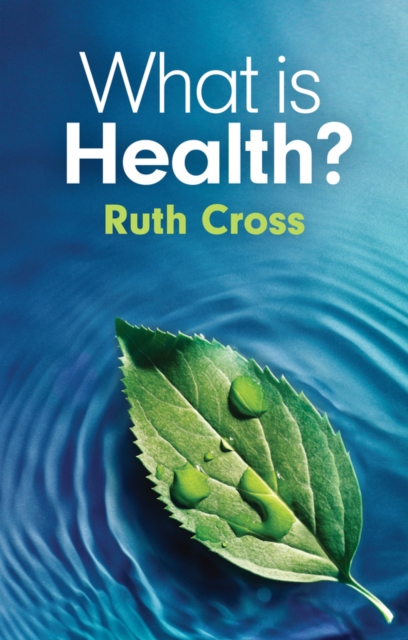 What is Health? Cross Hardback Polity Press 9781509556489