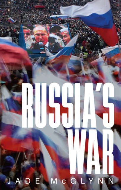 Russia′s War McGlynn Hardback Polity Press 9781509556755