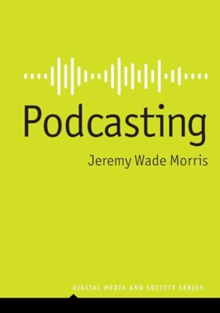 Podcasting Morris Paperback Polity Press 9781509557349