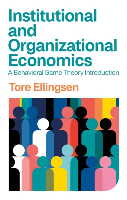 Institutional and Organizational Economics – A Behavioral Game Theory Introduct…