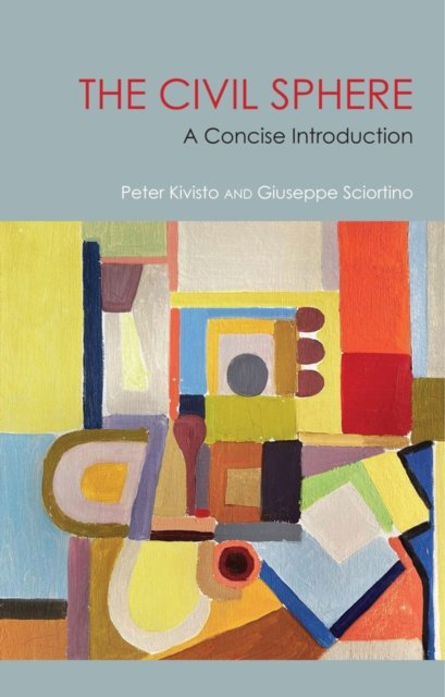 The Civil Sphere A Concise Introduction Kivisto Sciortino Hardback Polity