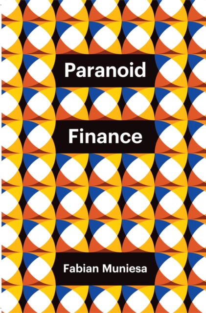 Paranoid Finance Muniesa Paperback Polity Press 9781509561179