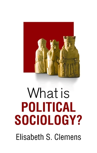 What is Political Sociology? Clemens Paperback Polity Press 9781509561902