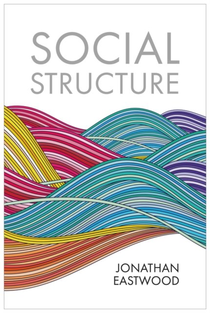 Social Structure: Relationships, Representations, and Rules Eastwood Hardback