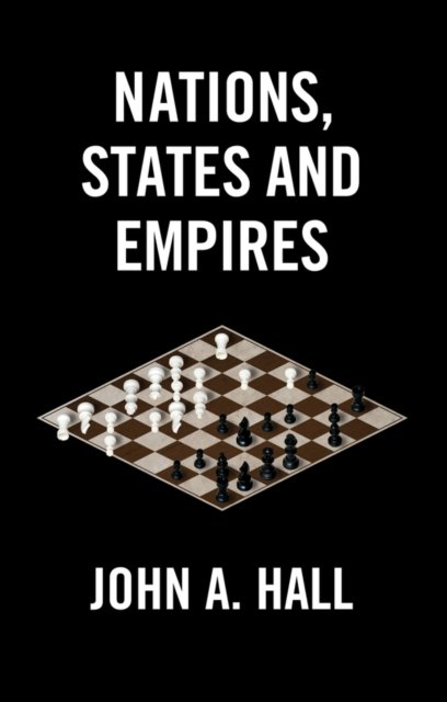 Nations, States and Empires Hall Paperback Polity Press 9781509563258