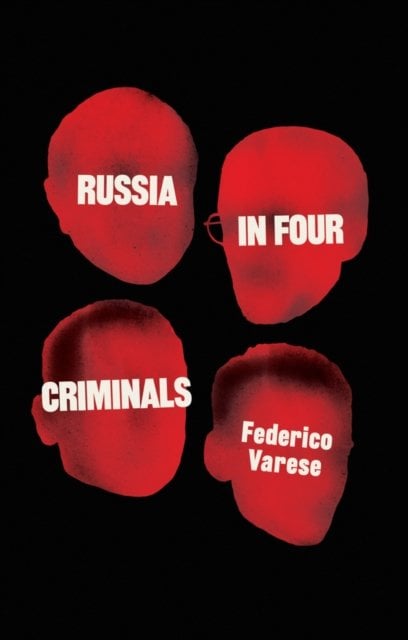 Russia in Four Criminals Varese Hardback Polity Press 9781509563609
