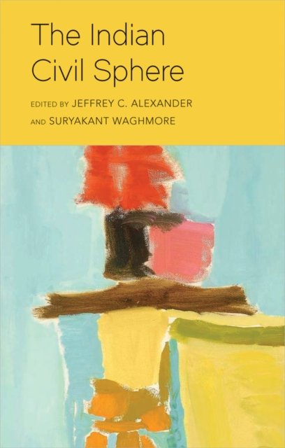 The Indian Civil Sphere Alexander Waghmore Hardback Polity Press 9781509563814