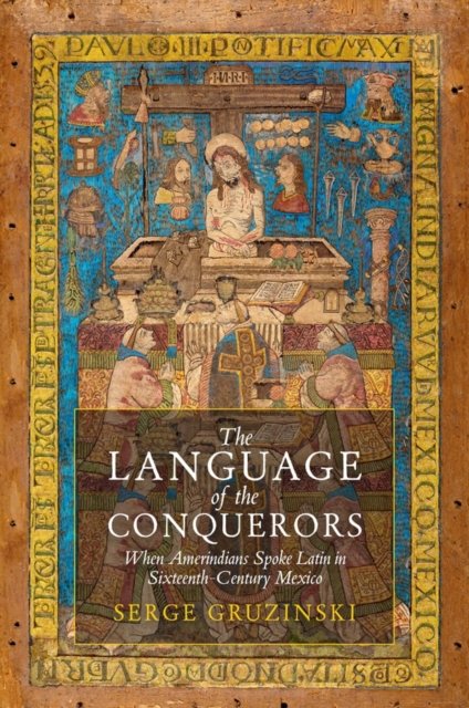 The Language of the Conquerors: When Amerindians S poke Latin in Sixteenth–Cent…