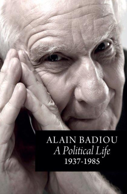 A Political Life: 1937–1985 Badiou Hardback Polity Press 9781509565665