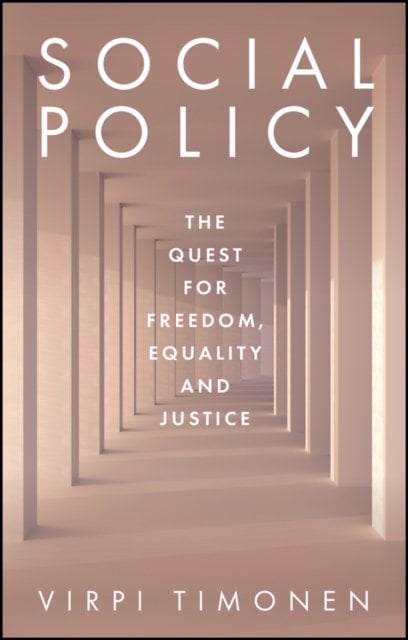 Social Policy The Quest for Freedom, Equality and Justice Timonen Hardback