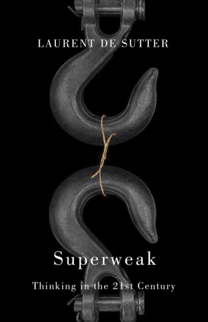 Superweak: Thinking in the 21st Century de Sutter Paperback Polity Press