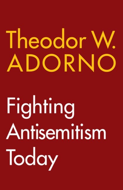 Fighting Antisemitism Today A Lecture Adorno Hoban Hardback Polity Press