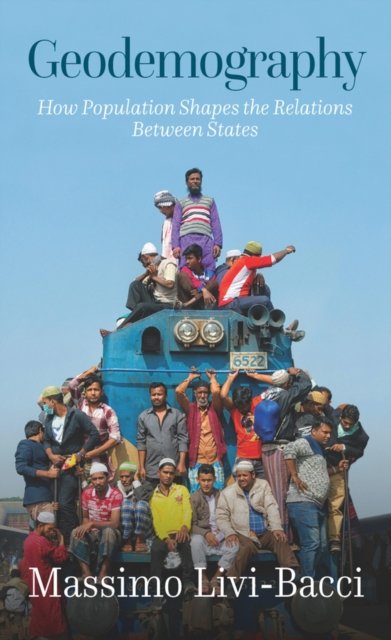 Geodemography How Population Shapes the Relations Between States Livi-Bacci