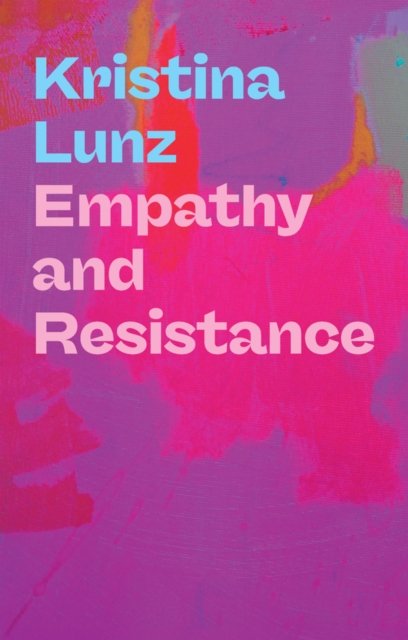 Empathy and Resistance Lunz Hardback Polity Press 9781509570324