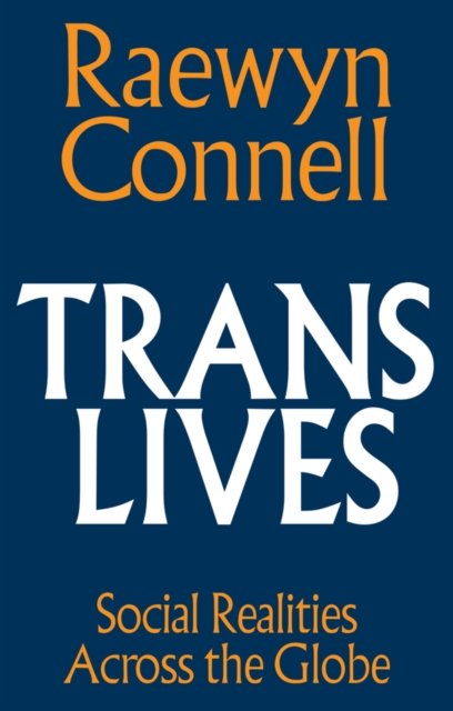 Trans Lives Social Realities Across the Globe Hardback Polity 9781509572038
