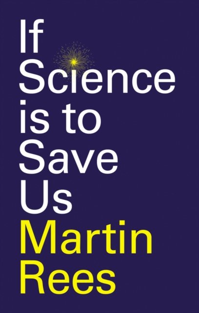 If Science is to Save Us Rees Paperback Polity 9781509572298