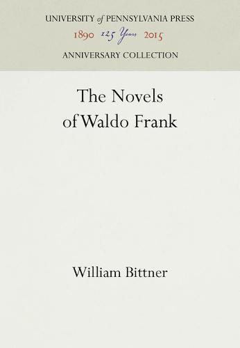The Novels of Waldo Frank Bittner Hardback MT – University of Pennsylvania Press