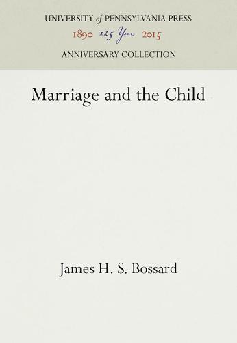 Marriage and the Child Bossard Hardback MT – University of Pennsylvania Press
