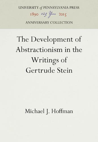 The Development of Abstractionism in the Writings of Gertrude Stein Hoffman