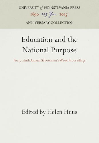 Education and the National Purpose – Forty–ninth Annual Schoolmen`s Week Procee…