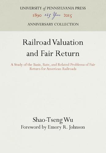 Railroad Valuation and Fair Return – A Study of the Basis, Rate, and Related Pr…