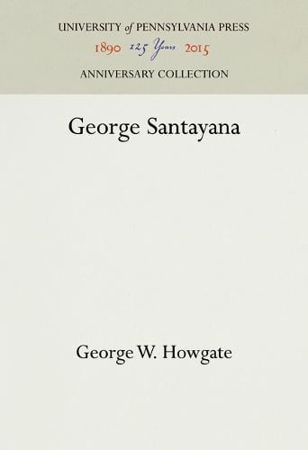 George Santayana Howgate Hardback MT – University of Pennsylvania Press