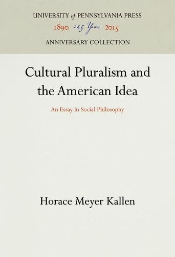 Cultural Pluralism and the American Idea – An Essay in Social Philosophy Kallen