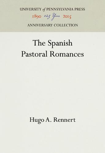 The Spanish Pastoral Romances Rennert Hardback 9781512813548