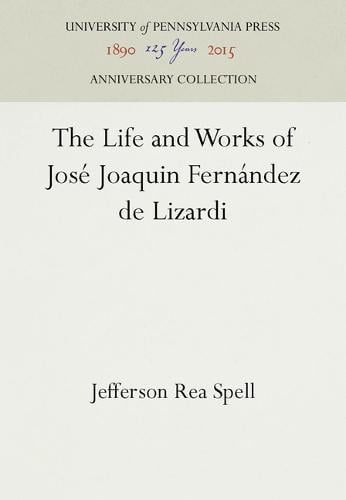 The Life and Works of José Joaquin Fernández de Lizardi Spell Hardback