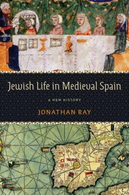 Jewish Life in Medieval Spain – A New History Ray Hardback John Wiley & Sons