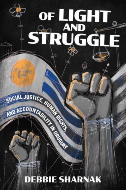 Of Light and Struggle – Social Justice, Human Rights, and Accountability in Uru…